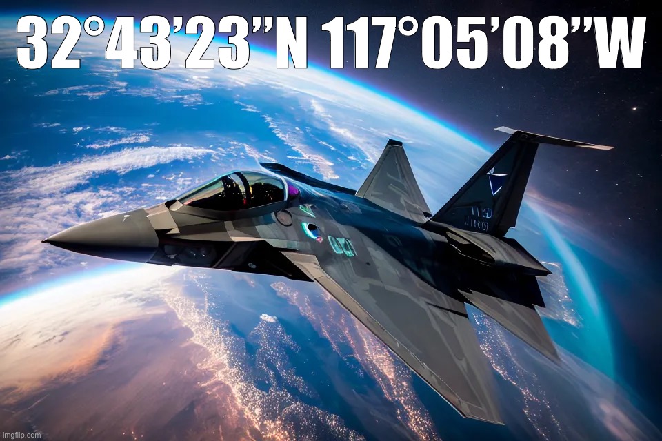 32°43’23”N 117°05’08”W | made w/ Imgflip meme maker
