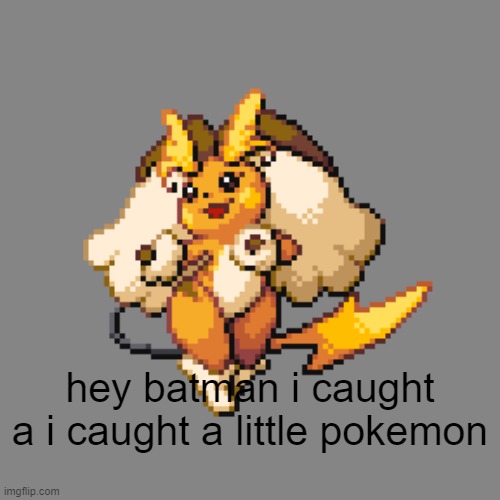 hey batman i caught a i caught a little pokemon | made w/ Imgflip meme maker