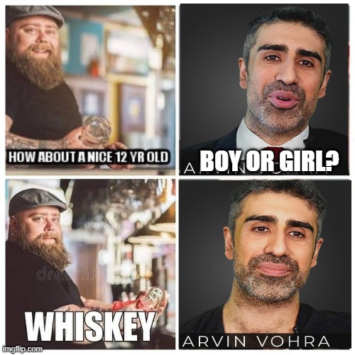 A Libertarian Whiskey | BOY OR GIRL? | image tagged in arvin vohra | made w/ Imgflip meme maker