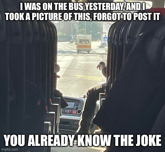 NO WAY | I WAS ON THE BUS YESTERDAY, AND I TOOK A PICTURE OF THIS, FORGOT TO POST IT; YOU ALREADY KNOW THE JOKE | image tagged in breaking bad irl | made w/ Imgflip meme maker