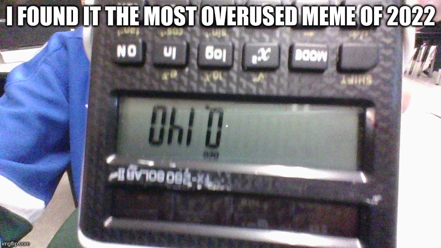 Over USED | I FOUND IT THE MOST OVERUSED MEME OF 2022 | image tagged in impossible,ohio | made w/ Imgflip meme maker