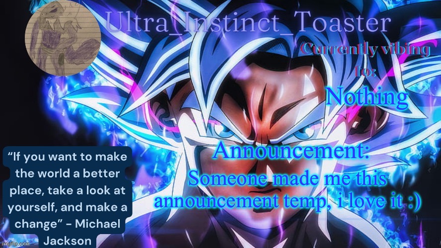 I love it :) | Nothing; Announcement:; Someone made me this announcement temp, i love it :) | made w/ Imgflip meme maker