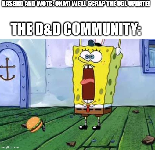 Victory screech! | HASBRO AND WOTC: OKAY! WE'LL SCRAP THE OGL UPDATE! THE D&D COMMUNITY: | image tagged in victory screech | made w/ Imgflip meme maker