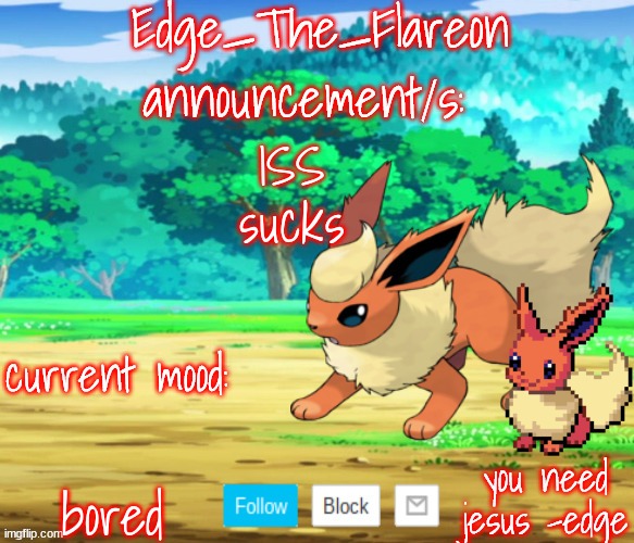 edge-the-flareon | ISS sucks; bored | image tagged in edge-the-flareon | made w/ Imgflip meme maker