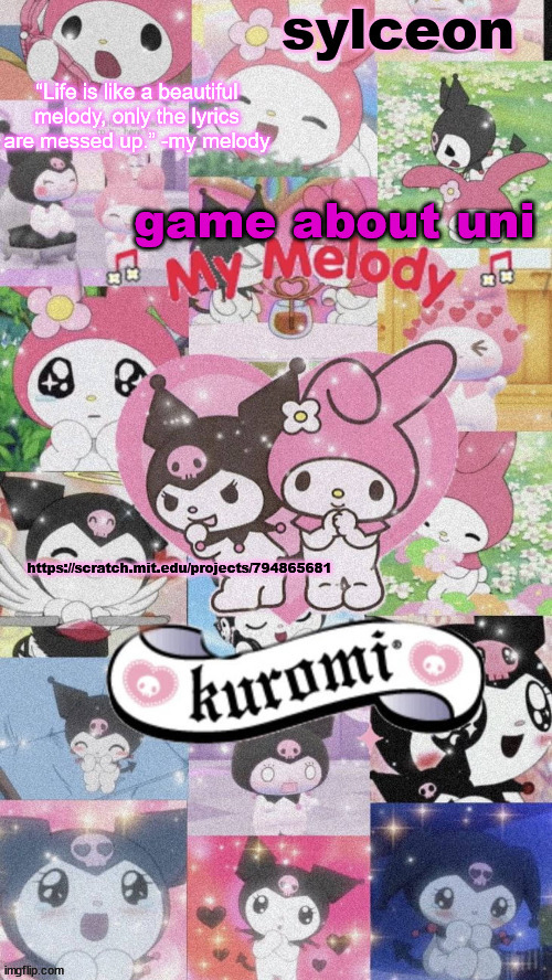 sylc's my melody and kuromi temp | game about uni; https://scratch.mit.edu/projects/794865681 | image tagged in sylc's my melody and kuromi temp | made w/ Imgflip meme maker