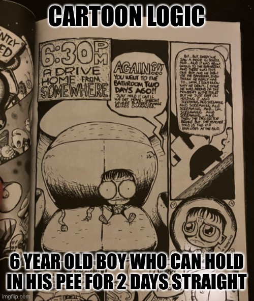 Read ‘Squee’ It’s amazing | CARTOON LOGIC; 6 YEAR OLD BOY WHO CAN HOLD IN HIS PEE FOR 2 DAYS STRAIGHT | image tagged in pee,toilet,cartoon logic | made w/ Imgflip meme maker