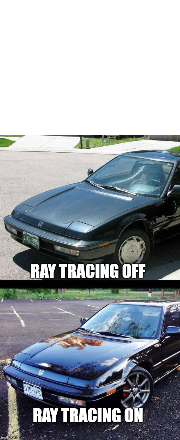 Ray Tracing | RAY TRACING OFF; RAY TRACING ON | image tagged in car,rtx on and off | made w/ Imgflip meme maker