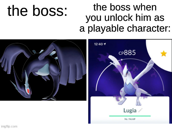 pokemon go shadow lugia is MID | image tagged in the boss v s when you unlock him | made w/ Imgflip meme maker