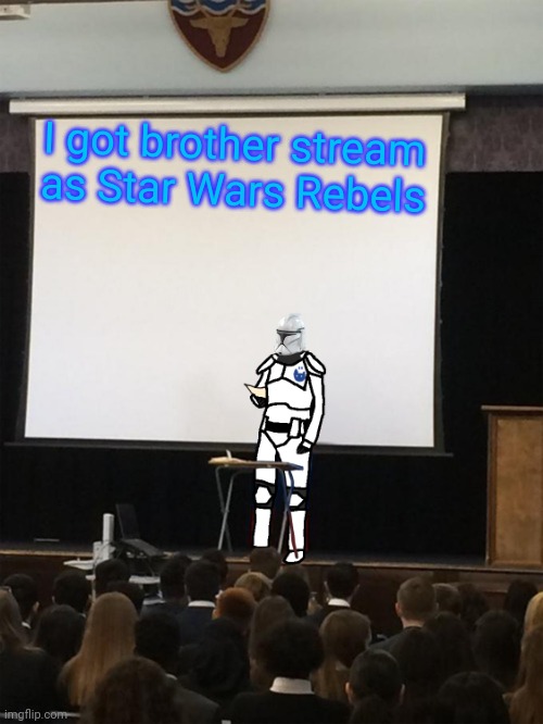 I thought fast | I got brother stream as Star Wars Rebels | image tagged in clone trooper gives speech | made w/ Imgflip meme maker