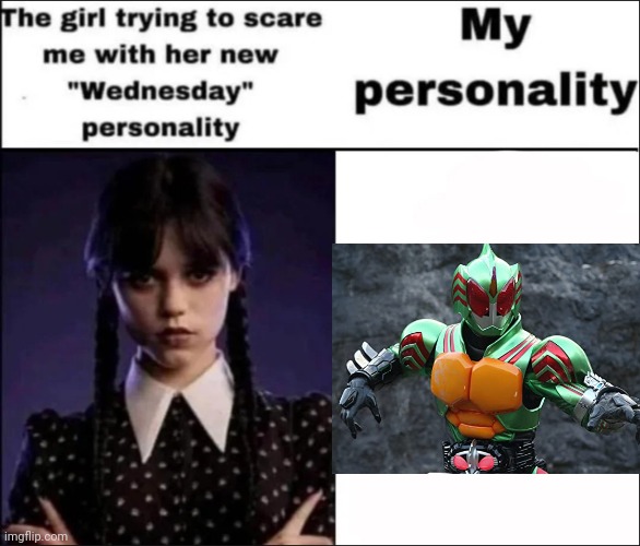 I like killing people | image tagged in the girl trying to scare me with her new wednesday personality,kamen rider,power rangers,super sentai | made w/ Imgflip meme maker