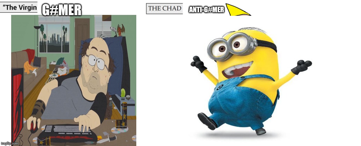 All g*mers are filthy scumbags | G#MER; ANTI-G#MER | image tagged in virgin and chad,gaming,anti-gaming | made w/ Imgflip meme maker