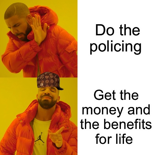 Two Tier Tango | Do the policing; Get the money and the benefits for life | image tagged in memes,bad memes,political meme,political correctness,political humor,police state | made w/ Imgflip meme maker