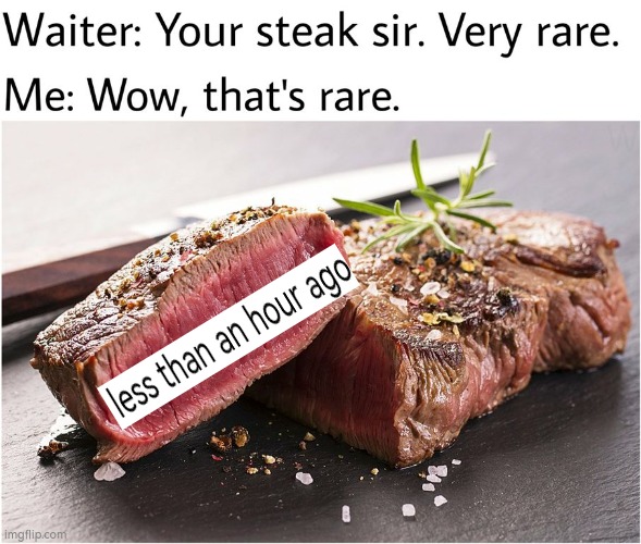 rare steak meme | image tagged in rare steak meme,title | made w/ Imgflip meme maker