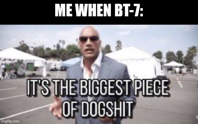 Soviets wanted speed, I wanted armor | ME WHEN BT-7: | image tagged in it's the biggest piece of dogshit | made w/ Imgflip meme maker