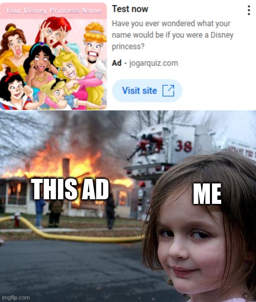 First glance at Cinderella and she has a beard | THIS AD; ME | image tagged in memes,disaster girl,youtube ads,cringe,cursed,disney | made w/ Imgflip meme maker