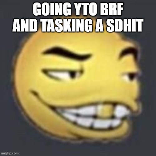 I STILL CAN"T TYPOE- | GOING YTO BRF AND TASKING A SDHIT | image tagged in wordingtonian | made w/ Imgflip meme maker