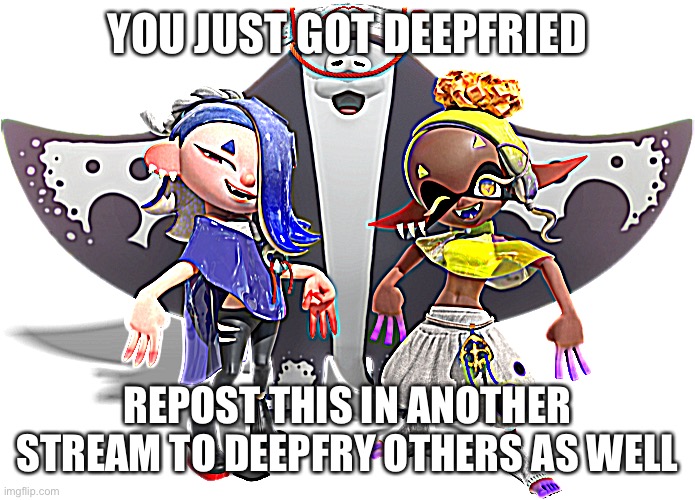 Get deepfried | YOU JUST GOT DEEPFRIED; REPOST THIS IN ANOTHER STREAM TO DEEPFRY OTHERS AS WELL | image tagged in deep cut,get deepfried | made w/ Imgflip meme maker