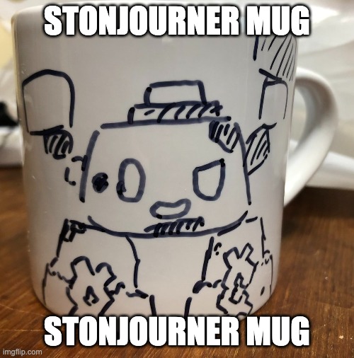 stonjourner mug | STONJOURNER MUG; STONJOURNER MUG | image tagged in stonjourner,mug,memes | made w/ Imgflip meme maker