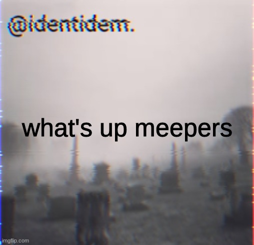 jbkl | what's up meepers | made w/ Imgflip meme maker