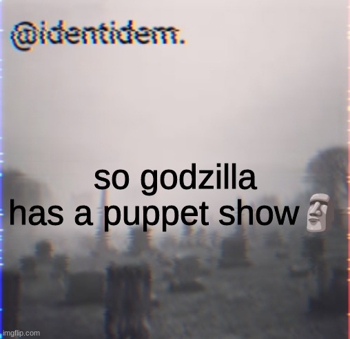 nj | so godzilla has a puppet show🗿 | made w/ Imgflip meme maker