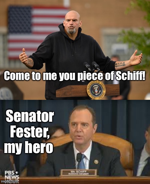 Come to me you piece of Schiff! Senator Fester, my hero | made w/ Imgflip meme maker