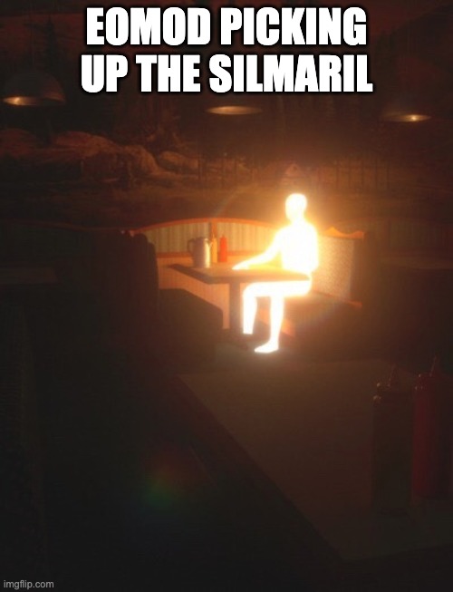 Glowing Man | EOMOD PICKING UP THE SILMARIL | image tagged in glowing man | made w/ Imgflip meme maker