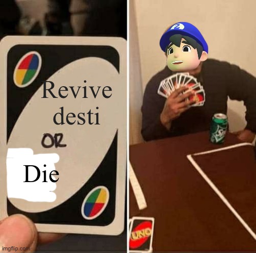 #bringbackdesti | Revive desti; Die | image tagged in memes,hashtagdestideservedbetter | made w/ Imgflip meme maker