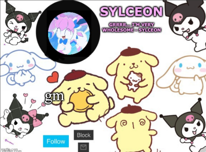 sylceon's sanrio template by heaven | gm | image tagged in sylceon's sanrio template by heaven | made w/ Imgflip meme maker