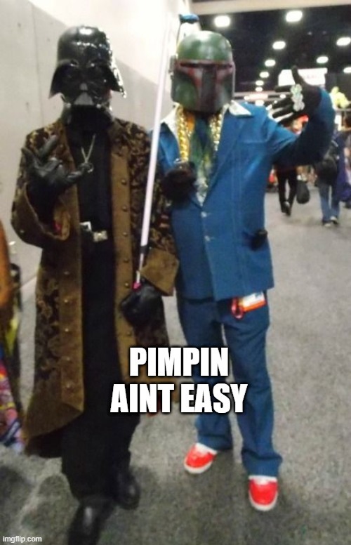 Galaxy Pimps | image tagged in darth vader,boba fett | made w/ Imgflip meme maker