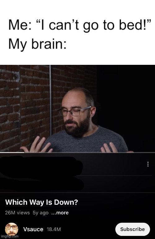 Idk! | image tagged in vsauce,memes,funny,shower thoughts,hmmm,funny memes | made w/ Imgflip meme maker