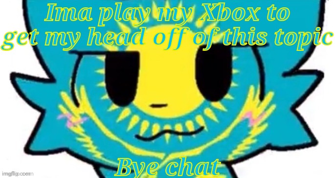 Kazakhstan furry | Ima play my Xbox to get my head off of this topic; Bye chat | image tagged in kazakhstan furry | made w/ Imgflip meme maker