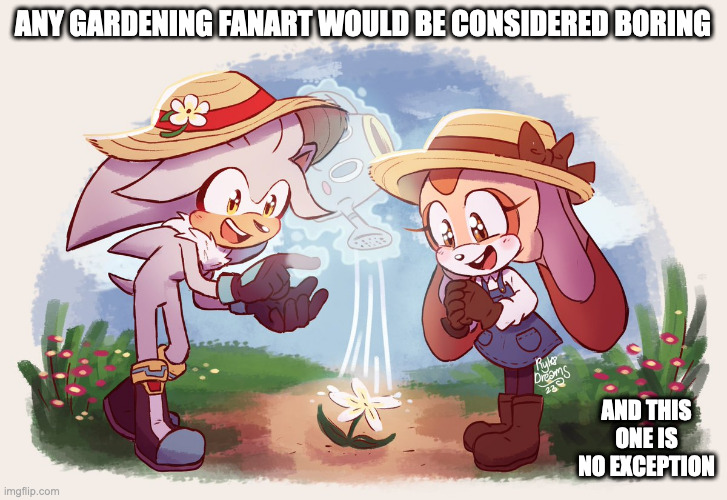 Silver and Cream in the Garden | ANY GARDENING FANART WOULD BE CONSIDERED BORING; AND THIS ONE IS NO EXCEPTION | image tagged in silver the hedgehog,cream the rabbit,sonic the hedgehog,memes | made w/ Imgflip meme maker