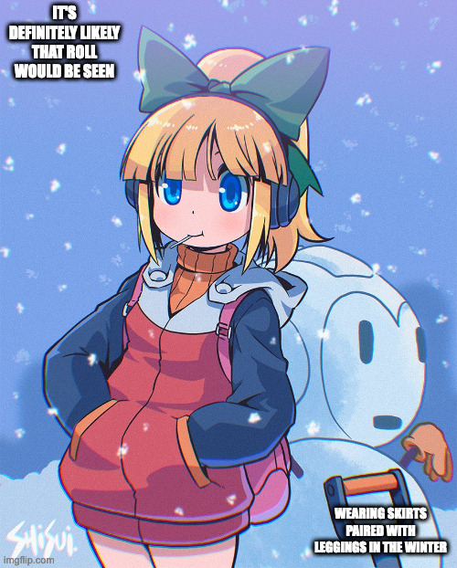Roll in the Winter | IT'S DEFINITELY LIKELY THAT ROLL WOULD BE SEEN; WEARING SKIRTS PAIRED WITH LEGGINGS IN THE WINTER | image tagged in roll,megaman,memes | made w/ Imgflip meme maker