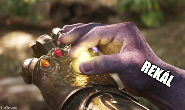 Thanos Completing Infinity Gauntlet | REKÁL | image tagged in thanos completing infinity gauntlet | made w/ Imgflip meme maker