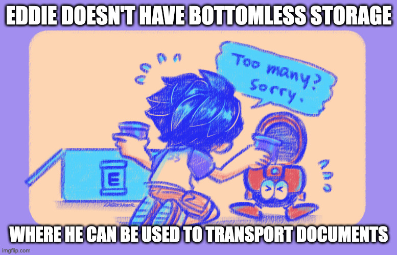Overfilling Eddie | EDDIE DOESN'T HAVE BOTTOMLESS STORAGE; WHERE HE CAN BE USED TO TRANSPORT DOCUMENTS | image tagged in rock,megaman,eddie,memes | made w/ Imgflip meme maker