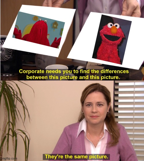 Is it just me | image tagged in memes,they're the same picture | made w/ Imgflip meme maker