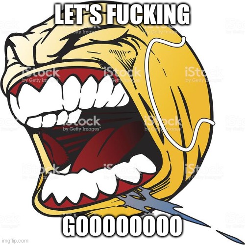 Let's Fucking Go | LET'S FUCKING GOOOOOOOO | image tagged in let's fucking go | made w/ Imgflip meme maker