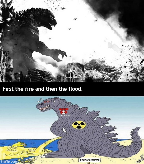 A radiation pissarama | First the fire and then the flood. | image tagged in memes,dark humor | made w/ Imgflip meme maker
