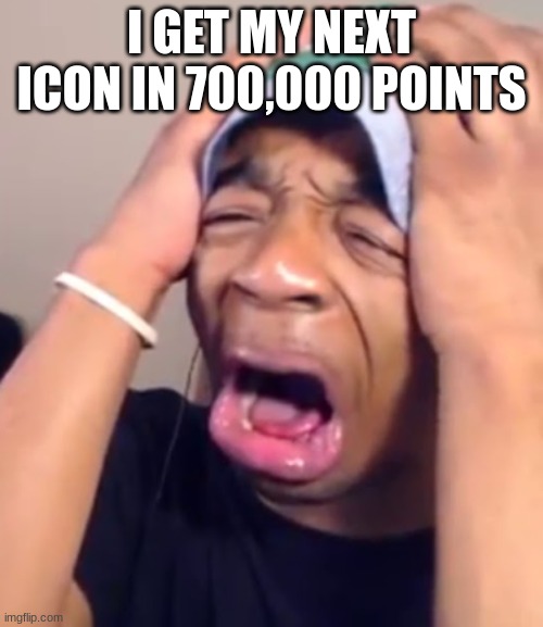 I GET MY NEXT ICON IN 700,000 POINTS | made w/ Imgflip meme maker