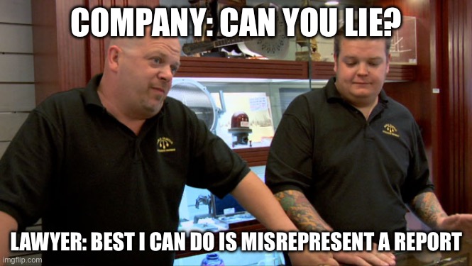 Corporate law | COMPANY: CAN YOU LIE? LAWYER: BEST I CAN DO IS MISREPRESENT A REPORT | image tagged in pawn stars best i can do,lawyer,lawyer dog,misrepresent | made w/ Imgflip meme maker