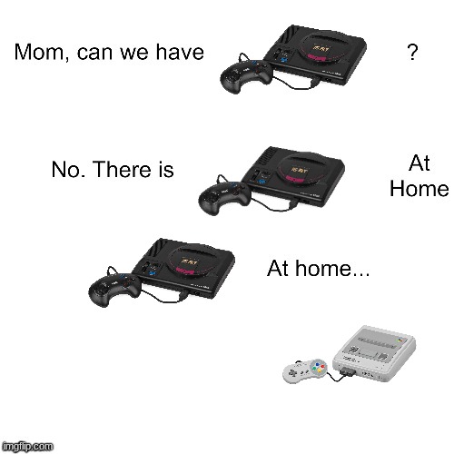 Sega Does What Nintendon't | image tagged in mom can we have | made w/ Imgflip meme maker