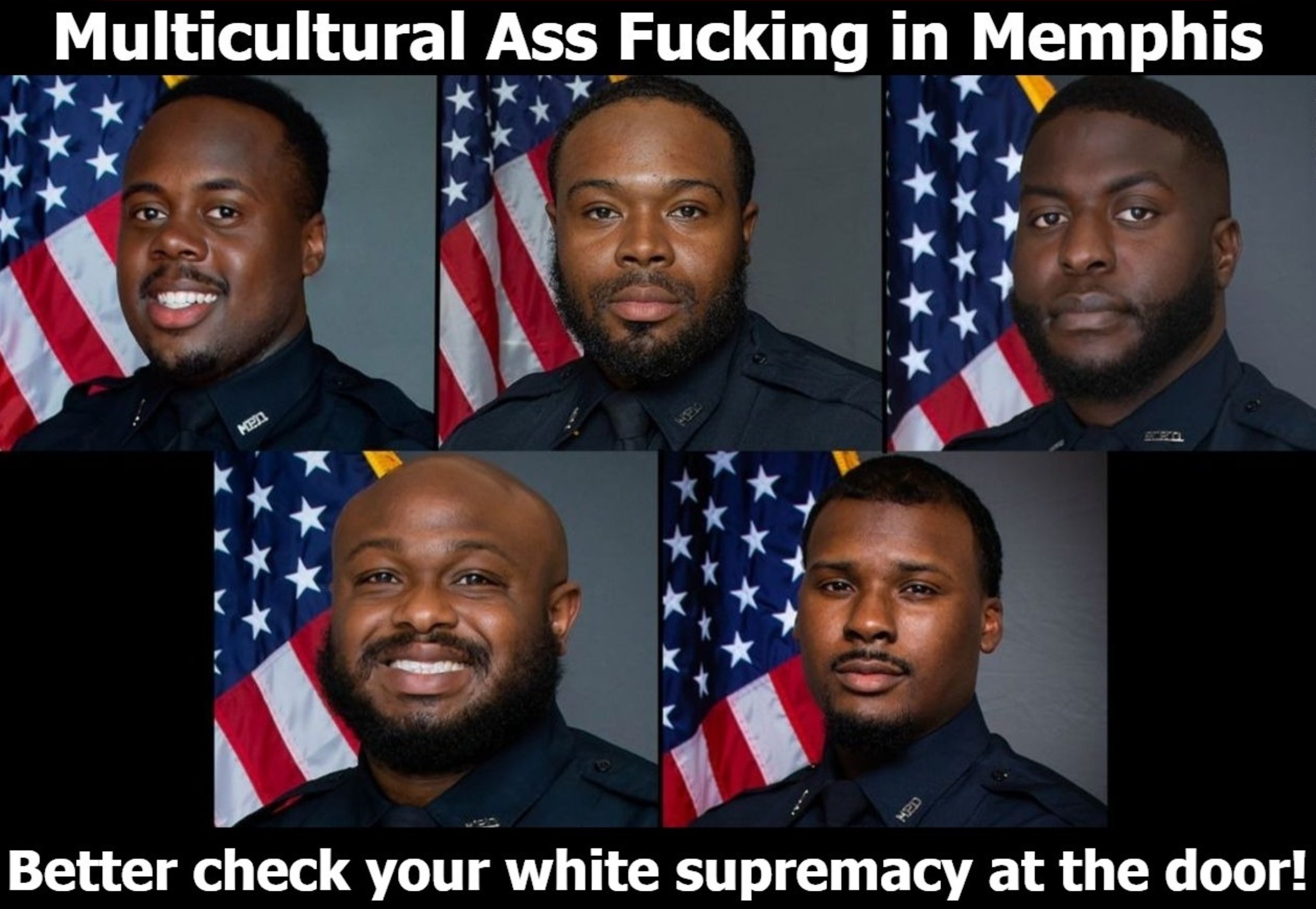 Dear Democrats: Better check your white supremacy bullshit at the door! | image tagged in white supremacists,white supremacy,memphis police,cnn fake news | made w/ Imgflip meme maker