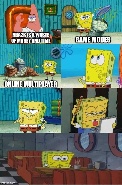 Realization (Bad Ending) | GAME MODES; NBA2K IS A WASTE OF MONEY AND TIME; ONLINE MULTIPLAYER | image tagged in spongebob diapers alternate meme,funny,fun,haha | made w/ Imgflip meme maker