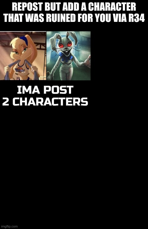 I could've posted every single fnaf character, but then the meme would be filled up | REPOST BUT ADD A CHARACTER THAT WAS RUINED FOR YOU VIA R34; IMA POST 2 CHARACTERS | image tagged in i hate it when,rule 34,reposts | made w/ Imgflip meme maker