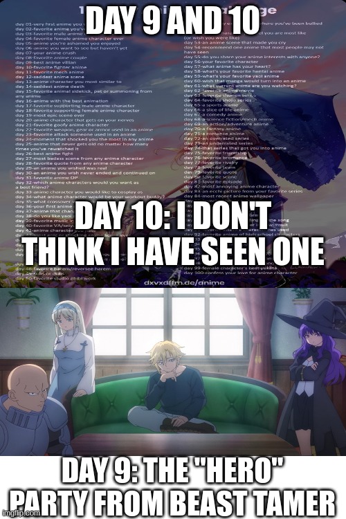 sry I forgot yesterday to submit day 9 | DAY 9 AND 10; DAY 10: I DON'T THINK I HAVE SEEN ONE; DAY 9: THE "HERO" PARTY FROM BEAST TAMER | made w/ Imgflip meme maker