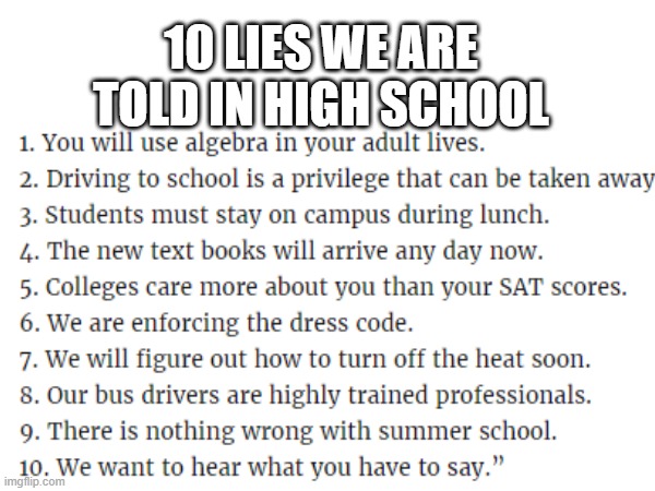10 LIES WE ARE TOLD IN HIGH SCHOOL | made w/ Imgflip meme maker