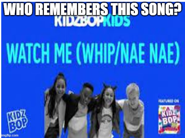 Just curious | WHO REMEMBERS THIS SONG? | image tagged in fun,i feel old | made w/ Imgflip meme maker