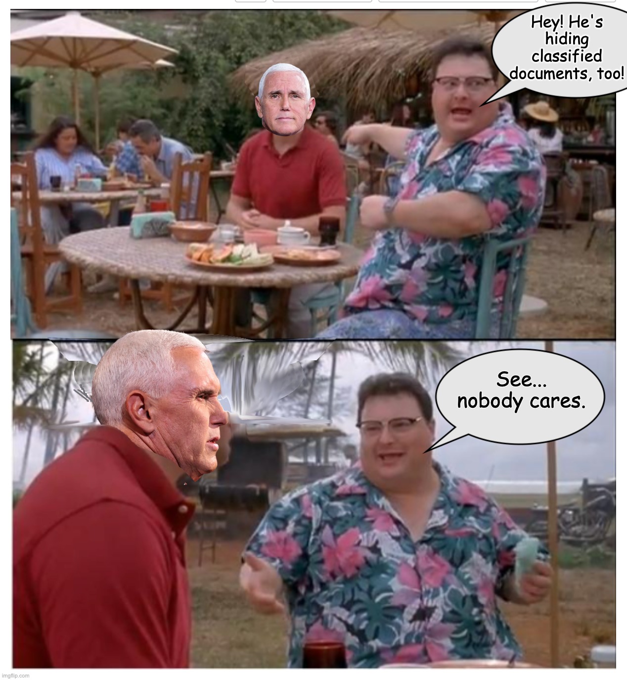 Mr. Irrelevant | Hey! He's hiding classified documents, too! See...
nobody cares. | image tagged in pence,trump | made w/ Imgflip meme maker