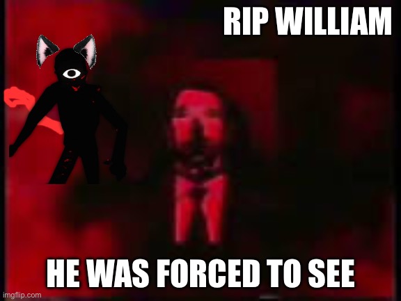 rip william | RIP WILLIAM; HE WAS FORCED TO SEE | image tagged in william burning,fire,william afton,hell | made w/ Imgflip meme maker