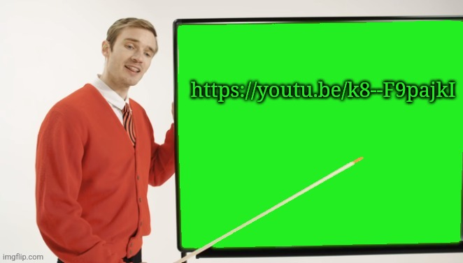 https://youtu.be/k8--F9pajkI | https://youtu.be/k8--F9pajkI | image tagged in pewdiepie blackboard transparent | made w/ Imgflip meme maker